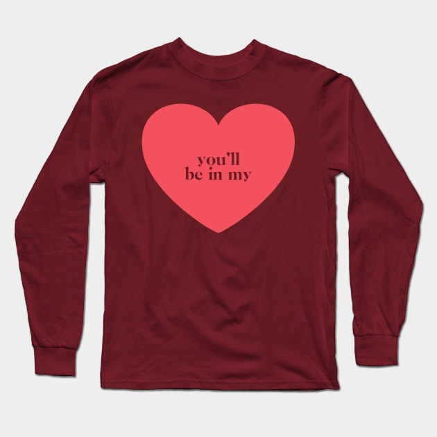 You'll Be In My Heart Long Sleeve T-Shirt by Spinningarrowco